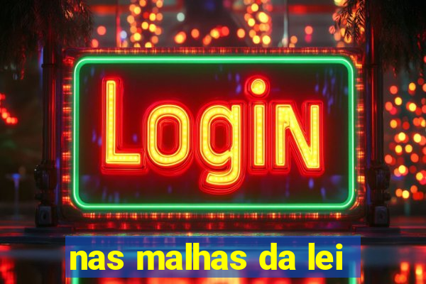 nas malhas da lei